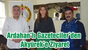 ARDAHAN’LI GAZETECİLER’DEN AKYÜREK’E ZİYARET