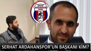 SERHAT ARDAHAN SPOR'UN RESMİ BAŞKANI KİM?