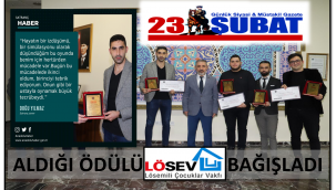 ALDIĞI ÖDÜLÜ LÖSEV'E BAĞIŞLADI!