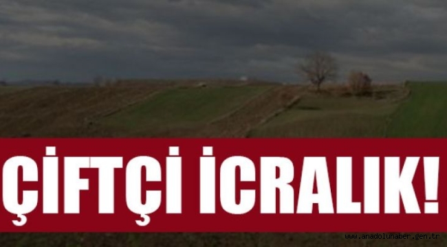Ve çiftçi icralık...