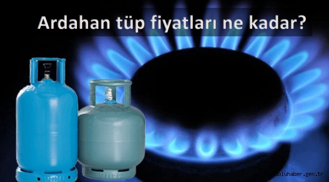 Ardahan'da tüp fiyatları ne kadar?