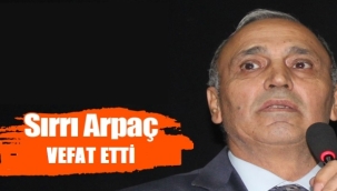 SIRRI ARPAÇ'I KAYBETTİK