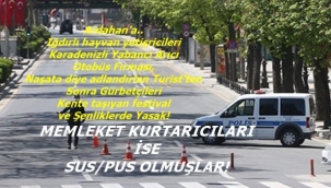 HOÇVAN'A, DAMAL'A, HANAK'A VE DURSUN AKÇAM'A YASAK VAR!