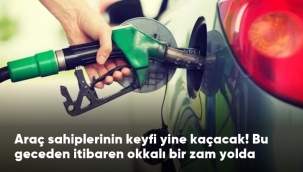 BU GECE YARISINDAN İTİBAREN ZAM GELİYOR