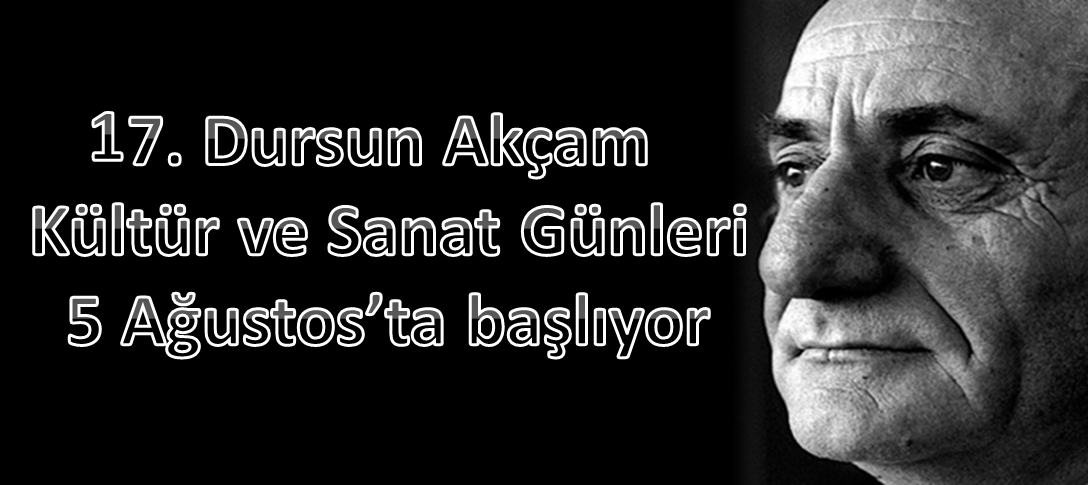 Dursun Akçam Kültür ve Sanat Günleri başlıyor