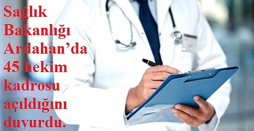 Sağlık Bakanlığı Ardahan’a 45 hekim kadrosu açıldığını duyurdu
