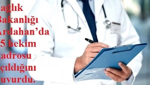 Sağlık Bakanlığı Ardahan’a 45 hekim kadrosu açıldığını duyurdu