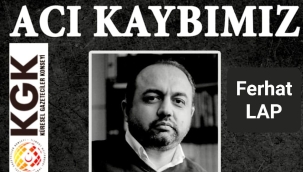 Amasya Temsilcimiz Ferhat Lap'ı kaybettik