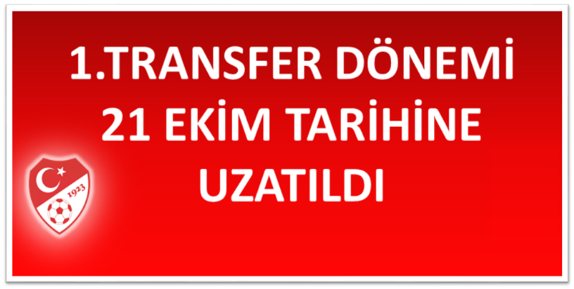 1.TRANSFER DÖNEMİ 21 EKİM TARİHİNE UZATILDI