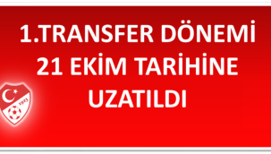 1.TRANSFER DÖNEMİ 21 EKİM TARİHİNE UZATILDI