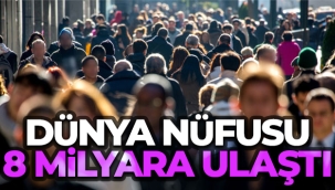 Dünya nüfusu 8 milyara ulaştı