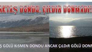 AKTAŞ GÖLÜ DONDU ANCAK ÇILDIR GÖLÜ DONMADI!