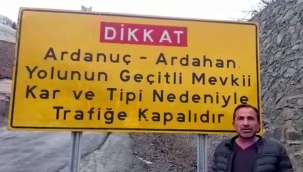 BAKIM EVİ OLMAYINCA ARDAHAN ARDANUÇ YOLU TRAFİĞE KAPATILDI