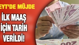 EYT'de ilk maaşın hesaplara yatacağı tarih belli oldu
