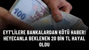 EYT'lilere bankalardan kötü haber!