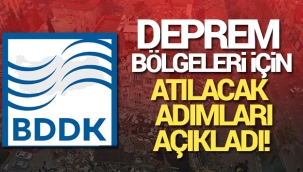 BDDK'dan depremden etkilenenler için atılan adımlar