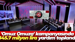 'Omuz Omuza' kampanyasında 845.7 milyon lira yardım toplandı
