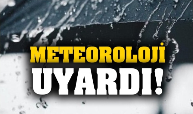 METEOROLOJİ UYARDI !