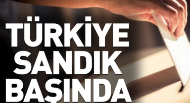 TÜRKİYE SANDIK BAŞINDA