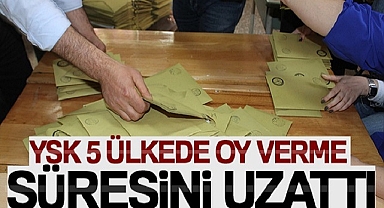 YSK 5 ÜLKEDE OY VERME SÜRESİNİ UZATTI