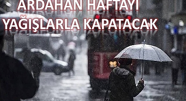 Ardahan Haftayı Sağanak Yağışı ile kapatacak