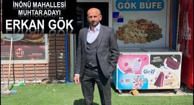 Erkan Gök, İnönü Mahallesi için Muhtarlık adaylığını açıkladı