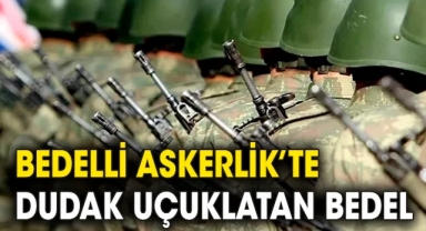 Bedelli askerlik ücreti açıklandı