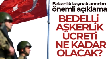Bedelli Askerlik Ücreti ne kadar olacak?