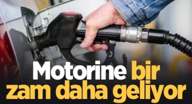 Motorine bir zam daha bekleniyor