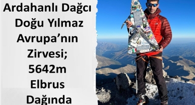 Ardahanlı Dağcı Yılmaz'dan yeni bir zirve tırmanışı