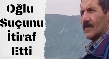 Oğlu suçunu itiraf etti!