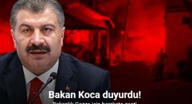 Bakan Koca duyurdu! Bakanlık Gazze için harekete geçti