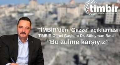 TİMBİR'den 'Gazze' açıklaması: Bu zulme karşıyız!