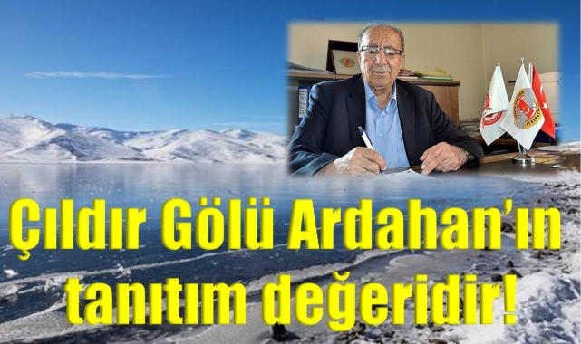 ÇILDIR GÖLÜ ARDAHAN'IN TANITIM DEĞERİDİR!