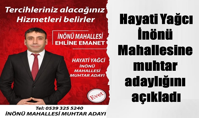Hayati Yağcı, İnönü Mahallesine muhtar adaylığını açıkladı