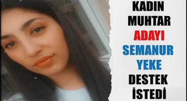 Kadın Muhtar adayı Semanur Yeke, destek istedi