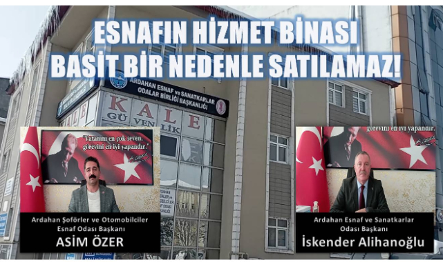 ODALAR BİRLİĞİNİN HİZMET BİNASINI SATIŞA ÇIKARMASINA ESNAF SANATKARLAR VE ŞOFÖRLER ODASINDAN TEPKİ!