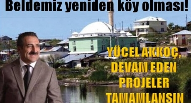 YÜCEL AKKOÇ; DEVAM EDEN PROJELER TAMAMLANSIN