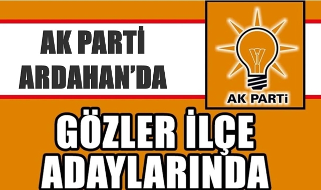 AK Parti’de gözler ilçe adaylarında!