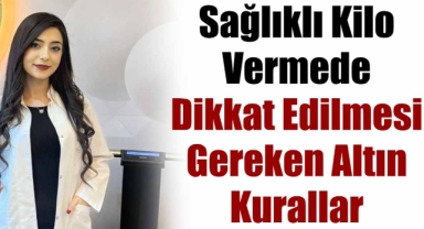 Sağlıklı Kilo Vermede Dikkat Edilmesi Gereken Altın Kurallar