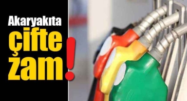 Akaryakıta Çifte Zam!
