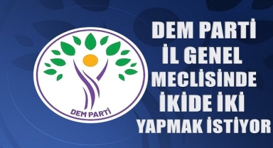 DEM İl Genelde İkide iki yapmak istiyor