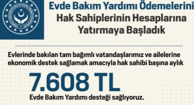 Evde Bakım Yardım Ödemeleri Hesaplara Yatırılıyor