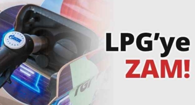 LPG'ye de zam geliyor