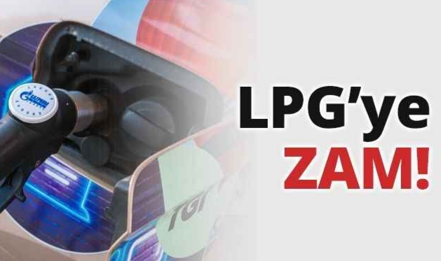 LPG'ye de zam geliyor