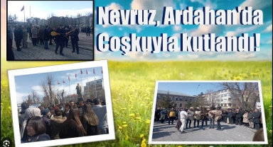 Nevruz, Ardahan'da coşkuyla kutlandı!