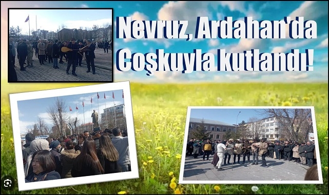 Nevruz, Ardahan'da coşkuyla kutlandı!