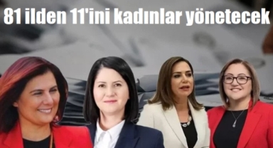 81 İlden 11'ini Kadınlar Yönetecek
