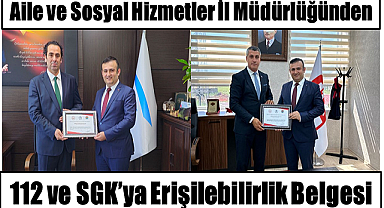 112 Acil Çağrı Merkezi ve SGK Müdürlüğü Erişilebilirlik Belgesi Aldı