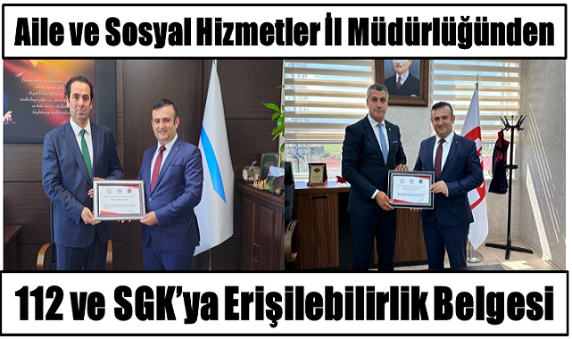 112 Acil Çağrı Merkezi ve SGK Müdürlüğü Erişilebilirlik Belgesi Aldı